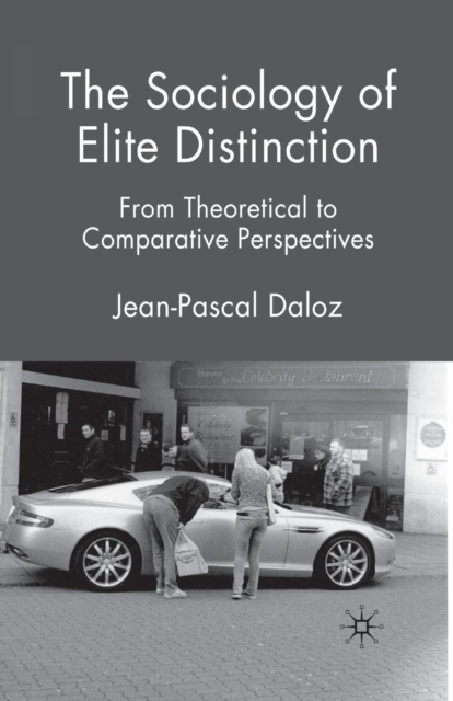 The Sociology of Elite Distinction : From Theoretical to Comparative Perspectives, Paperback / softback Book