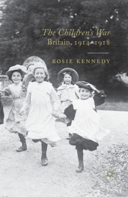 The Children's War : Britain, 1914-1918, Paperback / softback Book