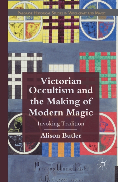 Victorian Occultism and the Making of Modern Magic : Invoking Tradition, Paperback / softback Book