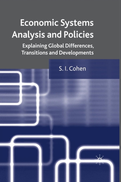 Economic Systems Analysis and Policies : Explaining Global Differences, Transitions and Developments, Paperback / softback Book