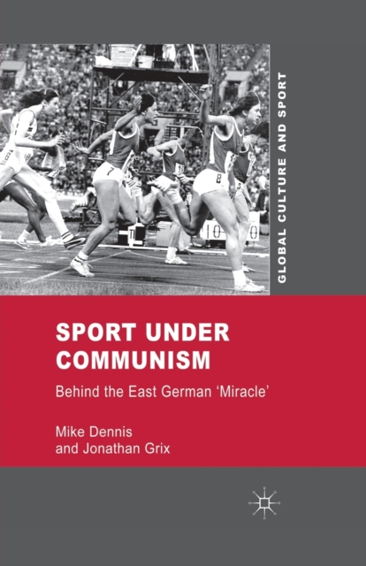 Sport under Communism : Behind the East German 'Miracle', Paperback / softback Book