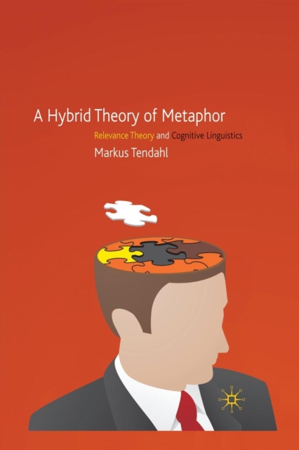 A Hybrid Theory of Metaphor : Relevance Theory and Cognitive Linguistics, Paperback / softback Book