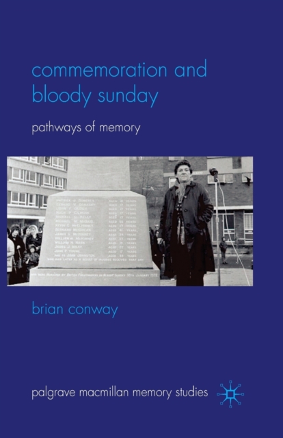 Commemoration and Bloody Sunday : Pathways of Memory, Paperback / softback Book