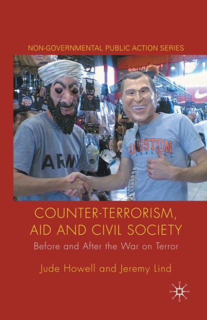 Counter-Terrorism, Aid and Civil Society : Before and After the War on Terror, Paperback / softback Book