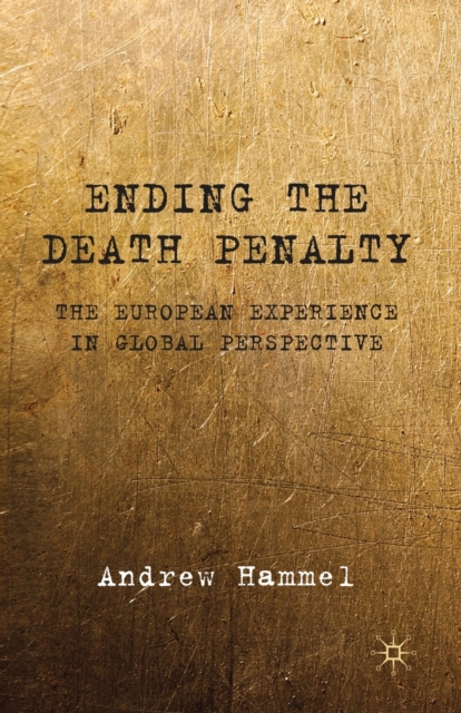 Ending the Death Penalty : The European Experience in Global Perspective, Paperback / softback Book
