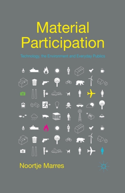 Material Participation: Technology, the Environment and Everyday Publics, Paperback / softback Book