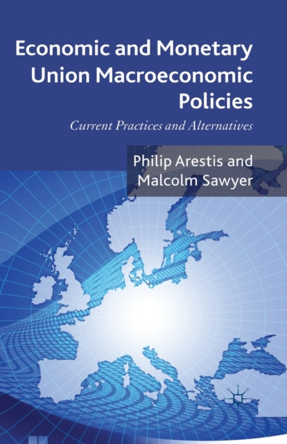 Economic and Monetary Union Macroeconomic Policies : Current Practices and Alternatives, Paperback / softback Book