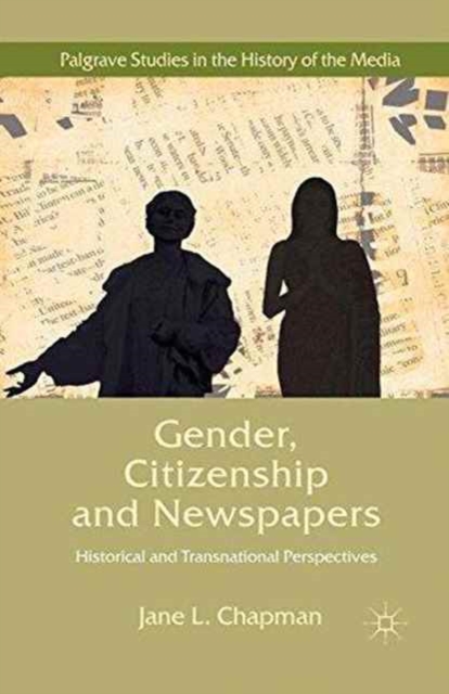 Gender, Citizenship and Newspapers : Historical and Transnational Perspectives, Paperback / softback Book