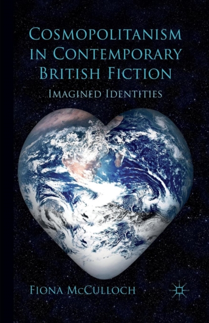 Cosmopolitanism in Contemporary British Fiction : Imagined Identities, Paperback / softback Book