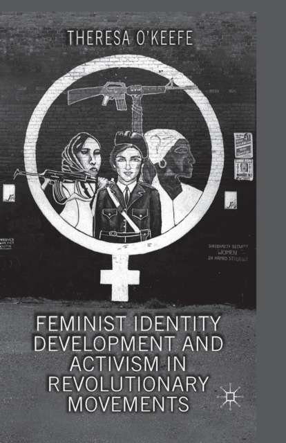 Feminist Identity Development and Activism in Revolutionary Movements, Paperback / softback Book