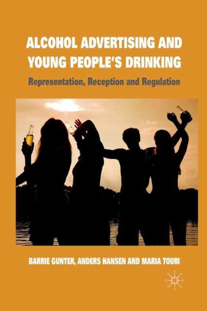 Alcohol Advertising and Young People's Drinking : Representation, Reception and Regulation, Paperback / softback Book