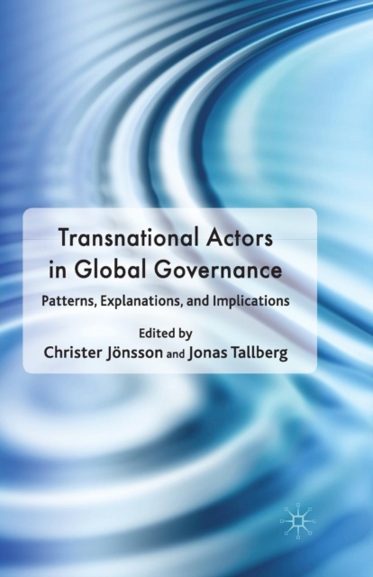 Transnational Actors in Global Governance : Patterns, Explanations and Implications, Paperback / softback Book