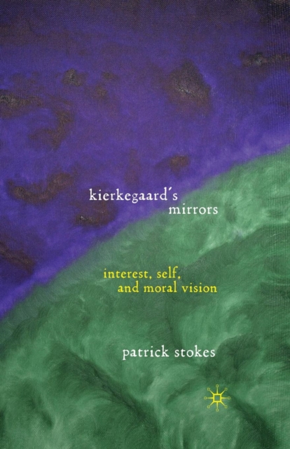 Kierkegaard's Mirrors : Interest, Self, and Moral Vision, Paperback / softback Book