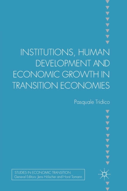 Institutions, Human Development and Economic Growth in Transition Economies, Paperback / softback Book