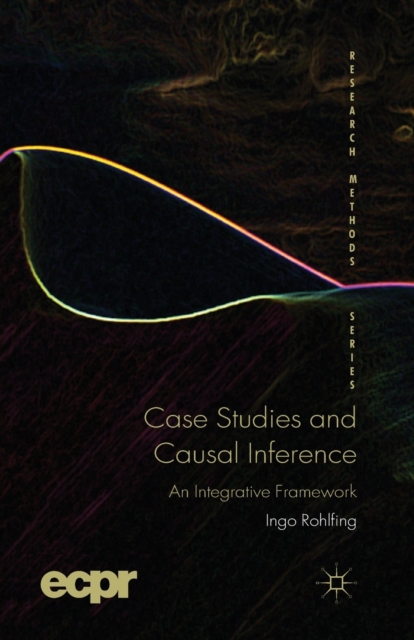 Case Studies and Causal Inference : An Integrative Framework, Paperback / softback Book