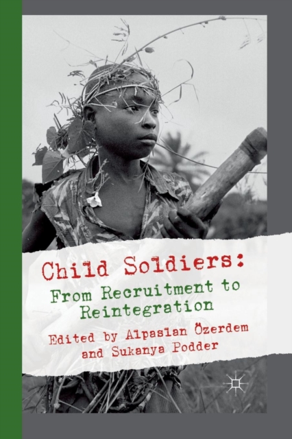Child Soldiers: From Recruitment to Reintegration, Paperback / softback Book
