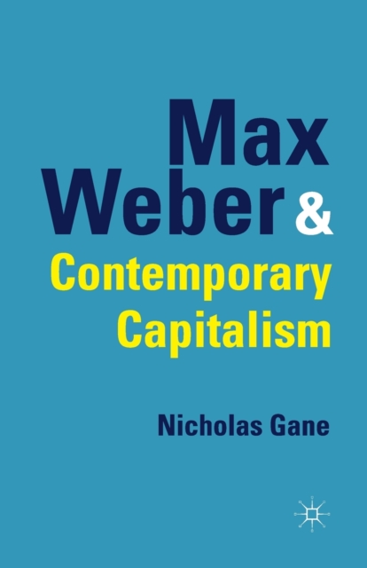 Max Weber and Contemporary Capitalism, Paperback / softback Book
