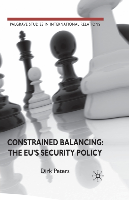 Constrained Balancing: The EU's Security Policy, Paperback / softback Book
