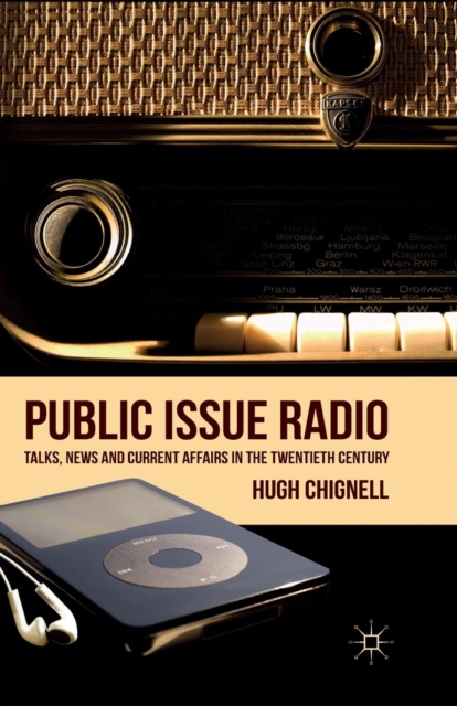 Public Issue Radio : Talks, News and Current Affairs in the Twentieth Century, Paperback / softback Book