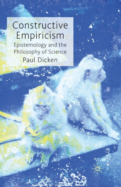 Constructive Empiricism : Epistemology and the Philosophy of Science, Paperback / softback Book