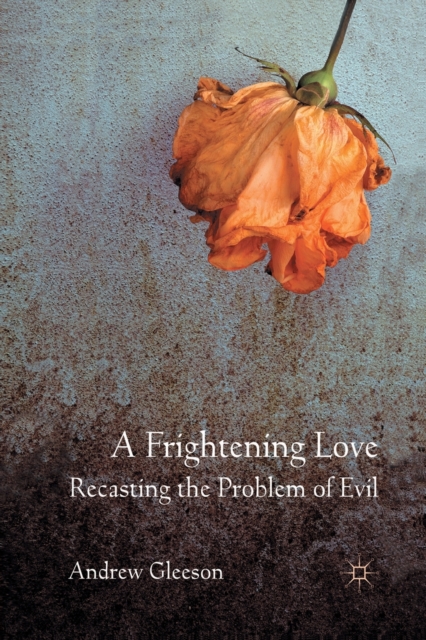 A Frightening Love: Recasting the Problem of Evil, Paperback / softback Book