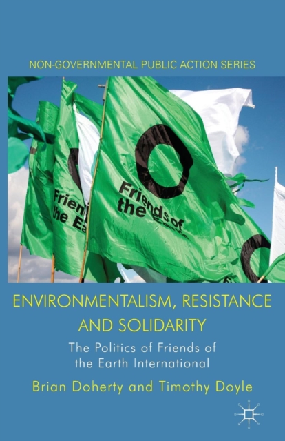 Environmentalism, Resistance and Solidarity : The Politics of Friends of the Earth International, Paperback / softback Book