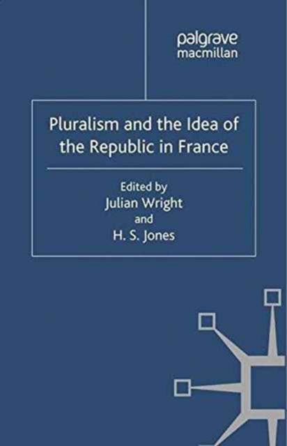 Pluralism and the Idea of the Republic in France, Paperback / softback Book