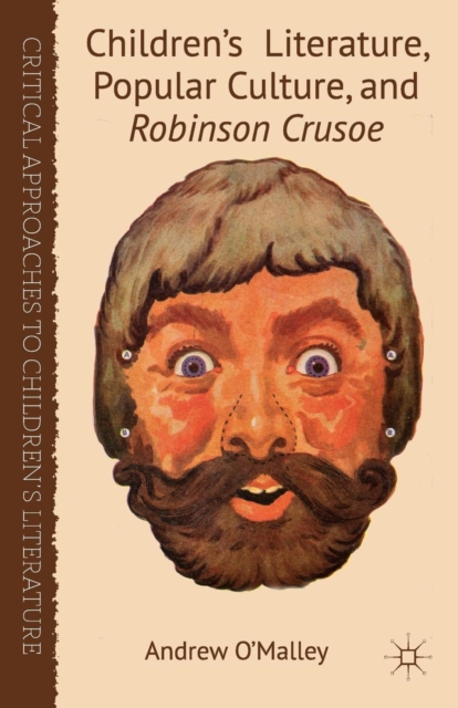 Children's Literature, Popular Culture, and Robinson Crusoe, Paperback / softback Book