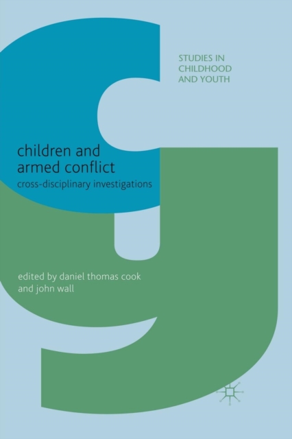 Children and Armed Conflict : Cross-disciplinary Investigations, Paperback / softback Book