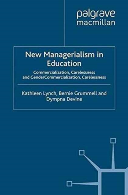 New Managerialism in Education : Commercialization, Carelessness and Gender, Paperback / softback Book