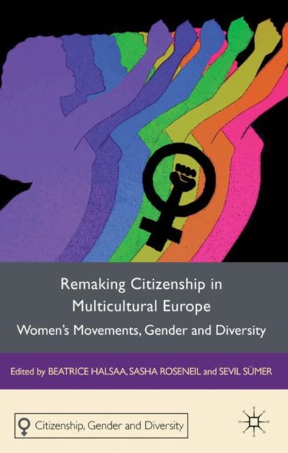Remaking Citizenship in Multicultural Europe : Women's Movements, Gender and Diversity, Paperback / softback Book