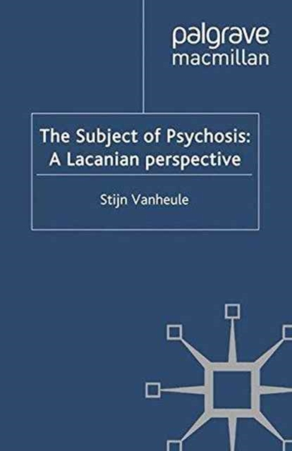 The Subject of Psychosis: A Lacanian Perspective, Paperback / softback Book