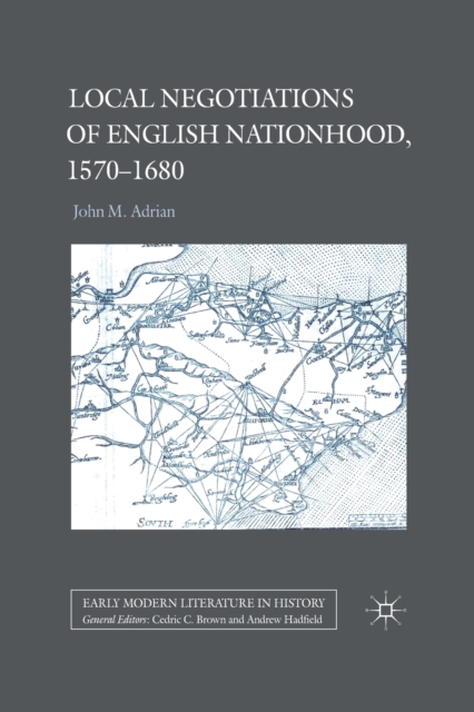 Local Negotiations of English Nationhood, 1570-1680, Paperback / softback Book