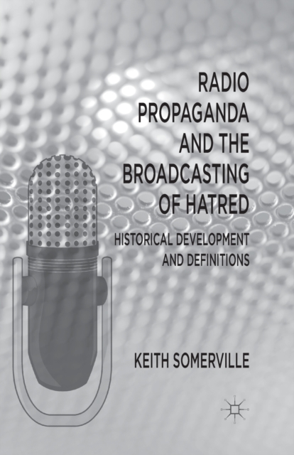 Radio Propaganda and the Broadcasting of Hatred : Historical Development and Definitions, Paperback / softback Book