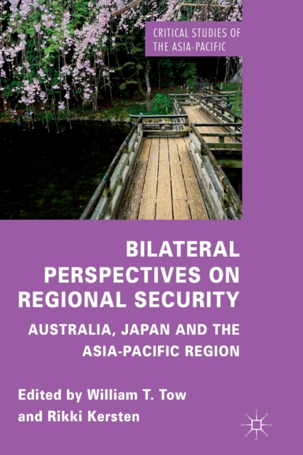 Bilateral Perspectives on Regional Security : Australia, Japan and the Asia-Pacific Region, Paperback / softback Book