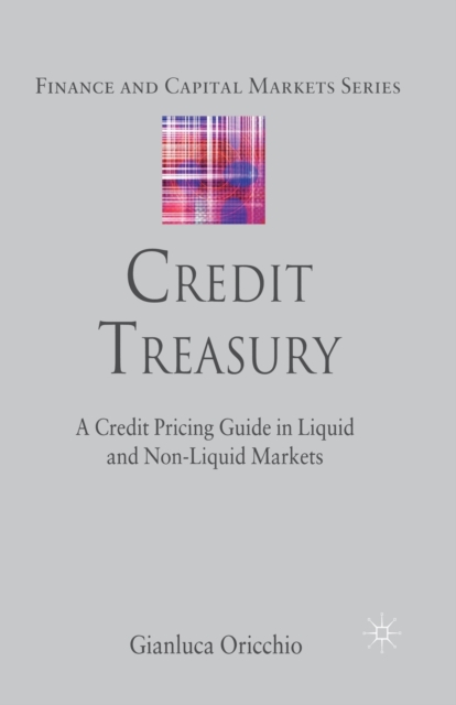 Credit Treasury : A Credit Pricing Guide in Liquid and Non-Liquid Markets, Paperback / softback Book