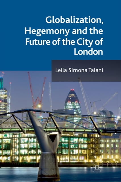 Globalization, Hegemony and the Future of the City of London, Paperback / softback Book