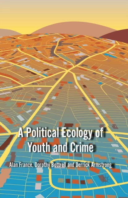 A Political Ecology of Youth and Crime, Paperback / softback Book