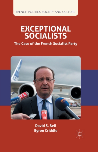 Exceptional Socialists : The Case of the French Socialist Party, Paperback / softback Book