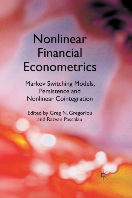 Nonlinear Financial Econometrics: Markov Switching Models, Persistence and Nonlinear Cointegration, Paperback / softback Book