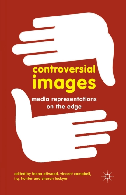Controversial Images : Media Representations on the Edge, Paperback / softback Book