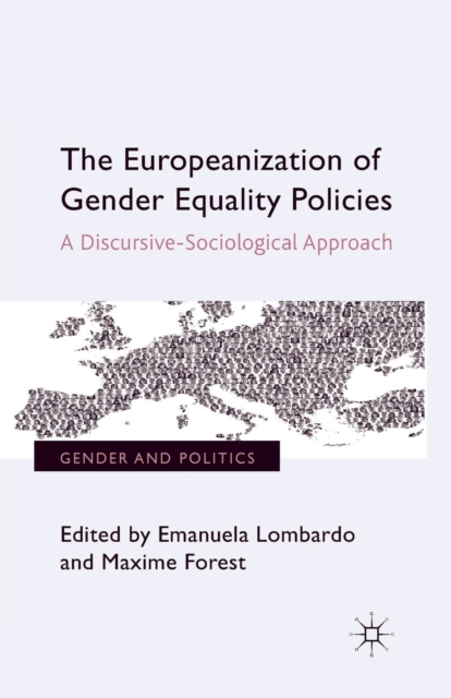 The Europeanization of Gender Equality Policies : A Discursive-Sociological Approach, Paperback / softback Book