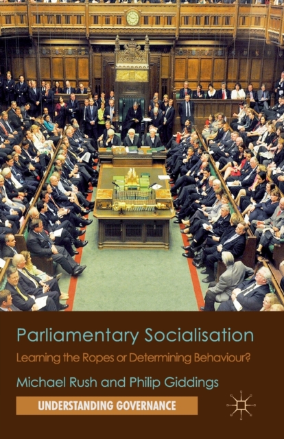 Parliamentary Socialisation : Learning the Ropes or Determining Behaviour?, Paperback / softback Book