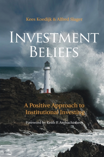 Investment Beliefs : A Positive Approach to Institutional Investing, Paperback / softback Book