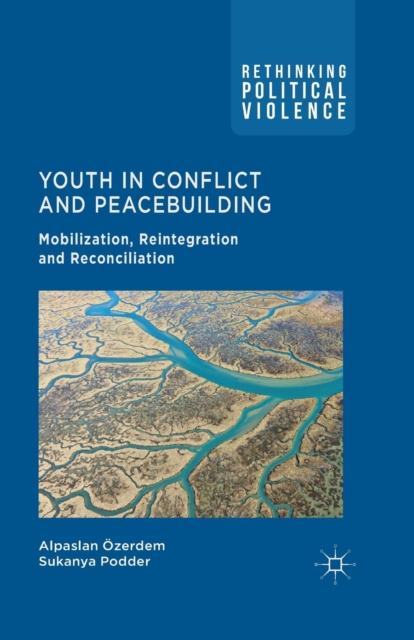 Youth in Conflict and Peacebuilding : Mobilization, Reintegration and Reconciliation, Paperback / softback Book