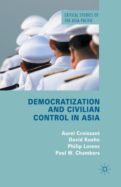 Democratization and Civilian Control in Asia, Paperback / softback Book