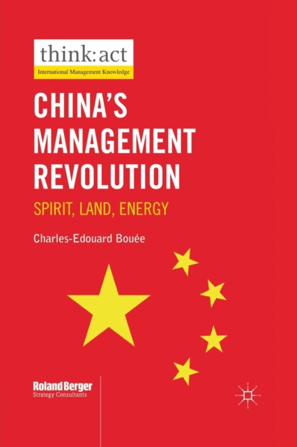 China’s Management Revolution : Spirit, land, energy, Paperback / softback Book