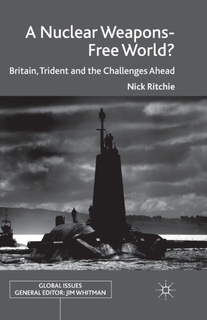 A Nuclear Weapons-Free World? : Britain, Trident and the Challenges Ahead, Paperback / softback Book