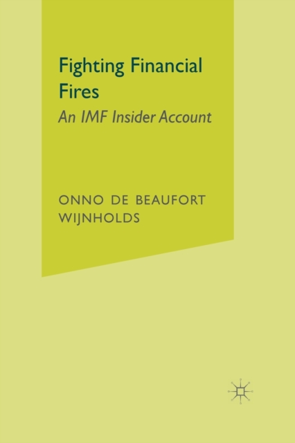 Fighting Financial Fires : An IMF Insider Account, Paperback / softback Book