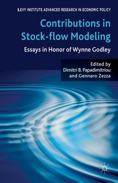 Contributions to Stock-Flow Modeling : Essays in Honor of Wynne Godley, Paperback / softback Book